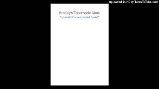 Video thumbnail of "Brooklyn Tabernacle Choir 'Friend of A Wounded Heart'"