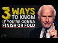 3 Tests That Decide If You Finish or Fold | Jim Rohn Motivation