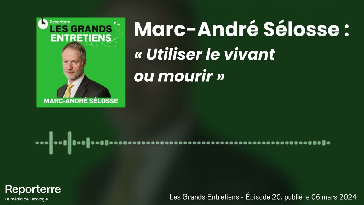Marc-André Sélosse : « La solution, c’est le vivant ! »