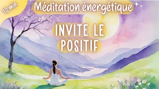 Méditation guidée de l'Harmonie intérieure : Invitation énergétique du Positif dans ta vie - 12 min