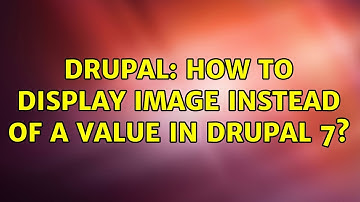 Drupal: How to display image instead of a value in Drupal 7?