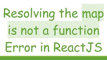 Resolving the map is not a function Error in ReactJS