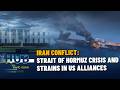 Iran Conflict Strait Of Hormuz Crisis And Strains In US Alliances Iran Conflict Strait Of Hormuz Crisis And Strains In US Alliances