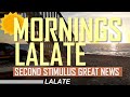FINALLY! SECOND STIMULUS CHECK COMING GREAT NEWS!! Second Stimulus Package Update! | MORNINGS LALATE