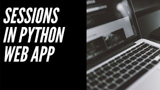 Using Sessions in our Flask Web App - Python Flask Tutorial Part 9