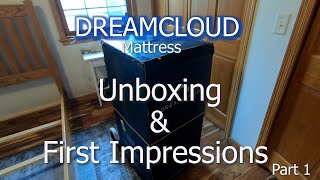 DreamCloud Mattress Unboxing & First Impressions (Part 1)