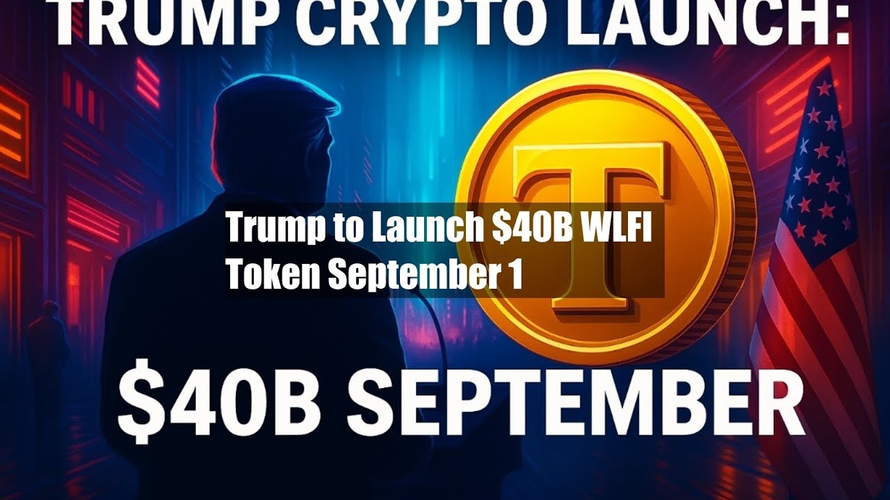 Trump to Launch $40B WLFI Token September 1 - YouTube