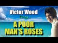 A POOR MAN'S ROSES =  Victor Wood (with Lyrics)  - chrzborromeo