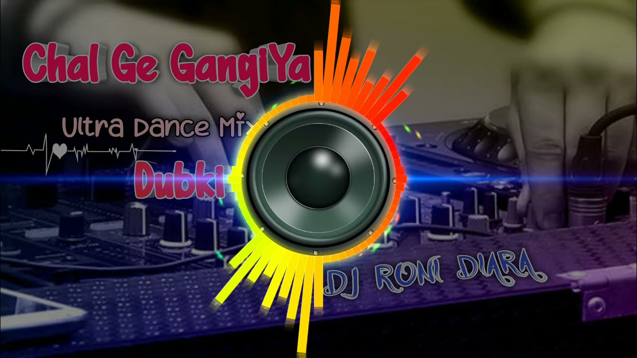 Chal Ge Gangiya- Dj Song | Dj Roni Diara | Ultra Dance Mix |Dj King Roni