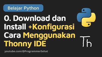 Belajar Python | 0. Download dan Install +Konfigurasi Cara Menggunakan Thonny IDE