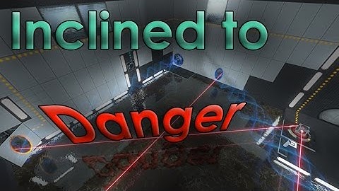 Portal 2 PeTI - "Inclined to Danger" by HugoBDesigner