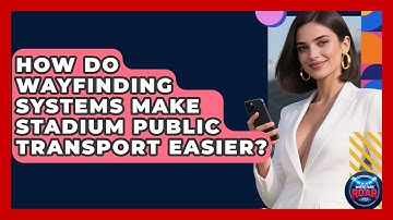 How Do Wayfinding Systems Make Stadium Public Transport Easier? - Where the Fans Roar