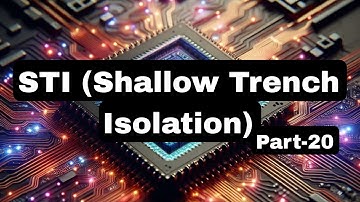 Shallow Trench Isolation (STI): A Key Technology for Modern Semiconductor Manufacturing @Job_seeker