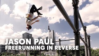 Is Freerunning In Reverse Even Better? | with Jason Paul