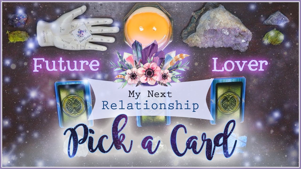 Your Next Relationship Singles PICK A CARD Reading | Who Is My Next ...