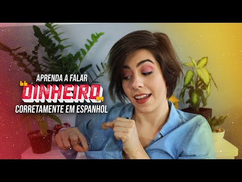 Dinheiro em espanhol: Aprenda a falar sobre esse assunto