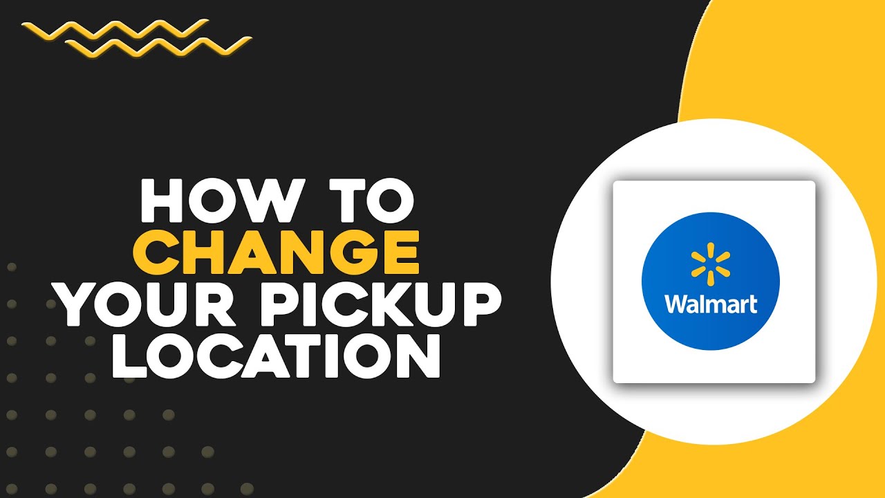 How to Change Your Walmart Pickup Location (Quick & Easy) - YouTube