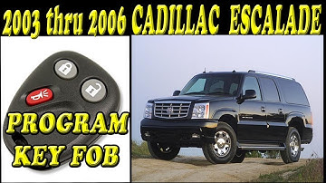 2003 thru 2006 Cadillac Escalade How To Program the Key FOB Remote