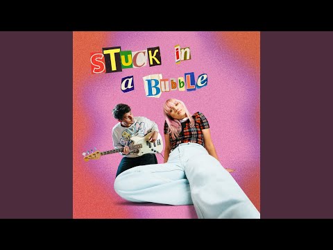 Stuck In A Bubble - George Alice