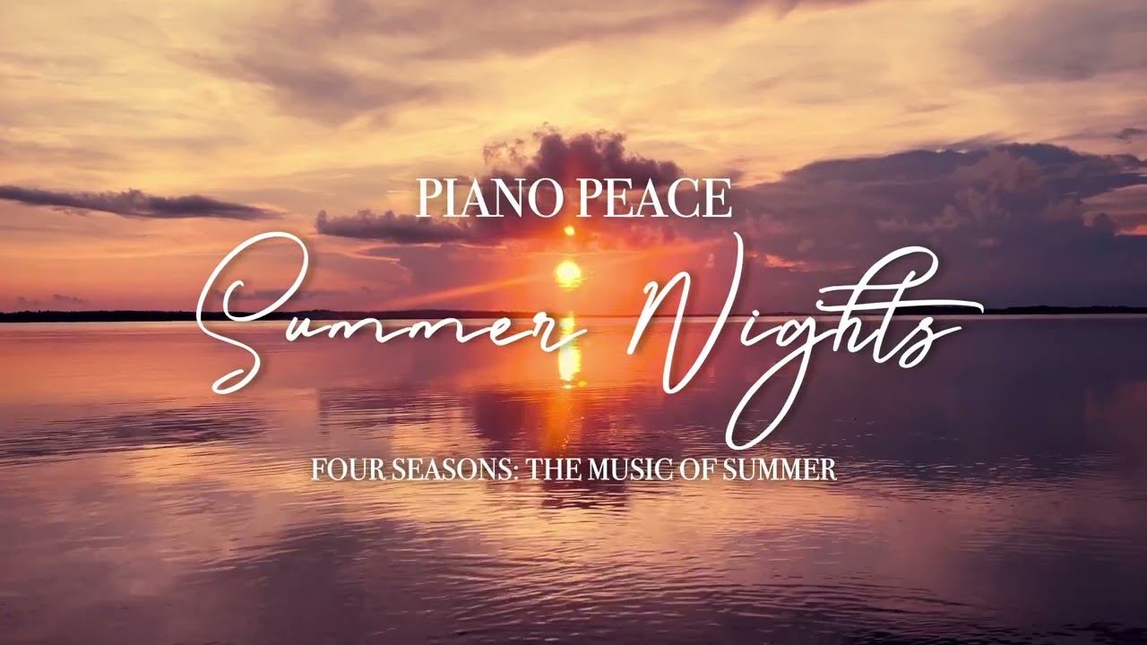 Watch Summer Nights Piano | Four Seasons: The Music of Summer on YouTube Watch Summer Nights Piano | Four Seasons: The Music of Summer on YouTube