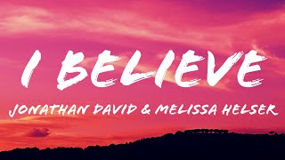 Jonathan Helser & Melissa Helser - I Believe (Lyrics)