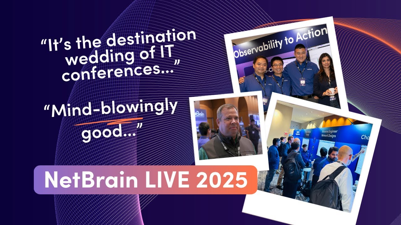Real Customers, Real Results: Why NetBrain LIVE 2025 is a Must-Attend ...