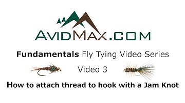 Fundamentals Fly Tying Series #3 - How to attach the thread to the hook with a Jam Knot - AvidMax