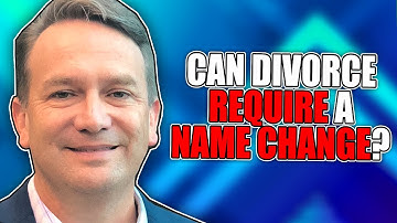 Can Divorce Require a Name Change?
