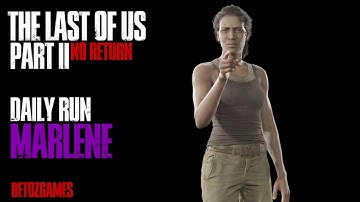 Daily Run as Marlene 11/18/25 [GROUNDED, UNRANKED] [PS5] | Last of Us Pt II Remastered | No Return
