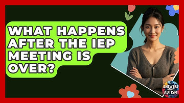 What Happens After The IEP Meeting Is Over? - Answers About Autism