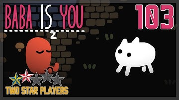 Scenic Pond Has Returned | Baba Is You Part 103 | Two Star Players