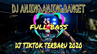 DJ ANJING ANJING BANGET - TIKTOK VIRAL FULL BASS 2020