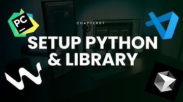 CHAPTER 07 ~ SETUP PYTHON & LIBRARY