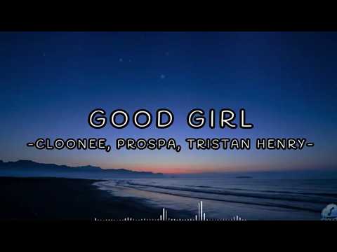 Good Girl - Cloonee, Prospa, Tristan Henry (Lyrics)