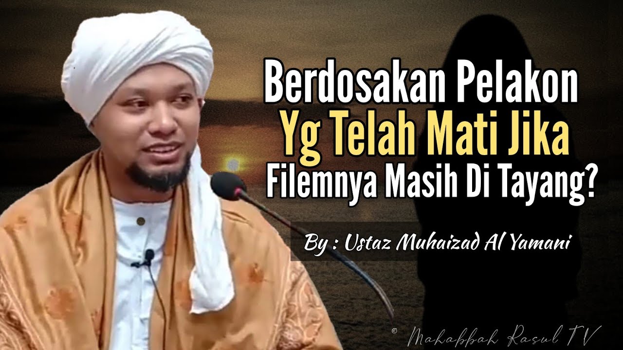 Berdosakah Pelakon Yg Telah Mati Jika Filemnya Masih Di Tayang? 