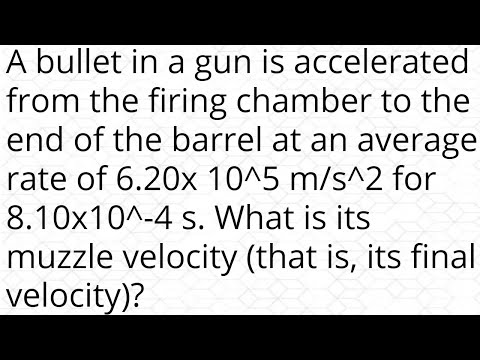 A bullet in a gun is accelerated from the firing chamber to the end of the barrel at an average rate