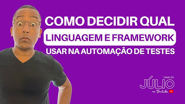 É assim que você decide qual Linguagem e Framework utilizar para automação de testes | Dicas de QA