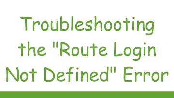 Troubleshooting the "Route Login Not Defined" Error