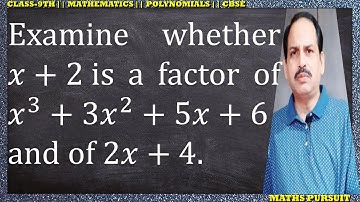Examine whether 𝑥+2 is a factor of 𝑥^3+3𝑥^2+5𝑥+6  and of 2𝑥+4.