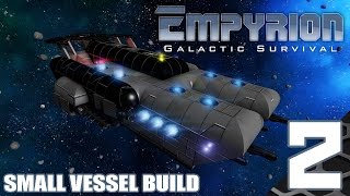 Empyrion Small Vessel Build EP 2