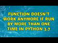 Function doesn't work anymore if run by more than one time in Python 3.7
