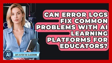 Can Error Logs Fix Common Problems With AI Learning Platforms For Educators?
