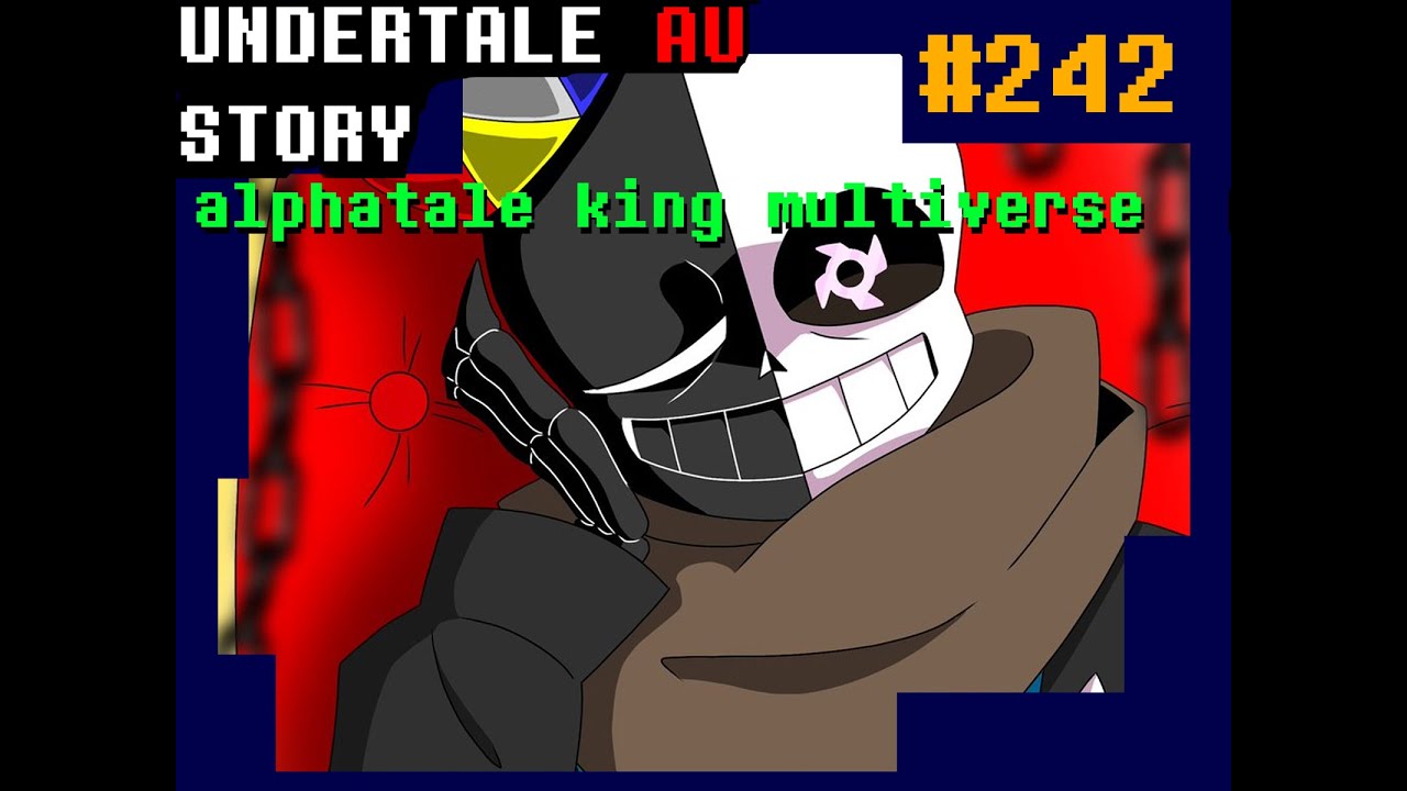 Undertale au story ข้อมูล king multiverse alphatale AU #242 byMe - YouTube