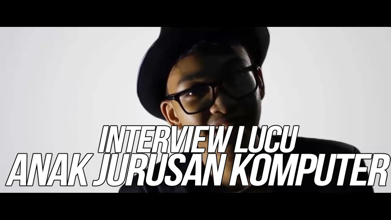 Interview Lucu Anak Jurusan Komputer YouTube
