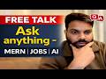Free Talk Session 🔥 MERN, Jobs & AI | Doubts Clear Live
