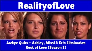 Rock of Love (Season 2) - Jackye Quits + Ashley, Missi & Erin Elimination