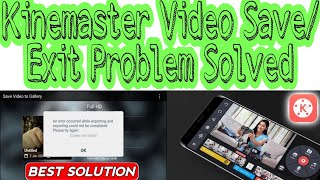 Kinemaster Video Export Error : Kinemaster video save problem : Kinemaster Exit Video Edit project