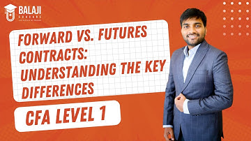 Forward vs. Futures Contracts: Understanding the Key Differences | CFA Level 1 | Balaji Educare