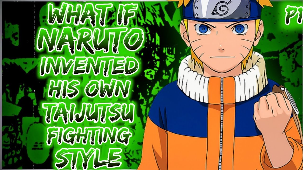 What if naruto invented his own taijutsu fighting style