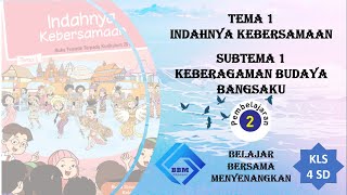 TEMA 1 SUBTEMA 1 PEMBELAJARAN 2 KELAS 4 || KEBERAGAMAN BUDAYA BANGSAKU